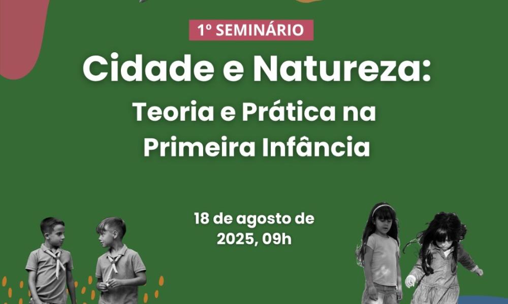 Capa da notícia: 1° Seminário Cidade e Natureza | CONFIRA A PROGRAMAÇÃO AQUI